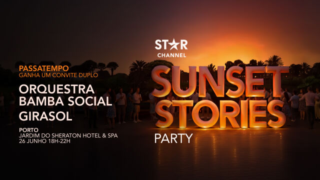 Passatempo STAR Channel Sunset Stories Party Porto
