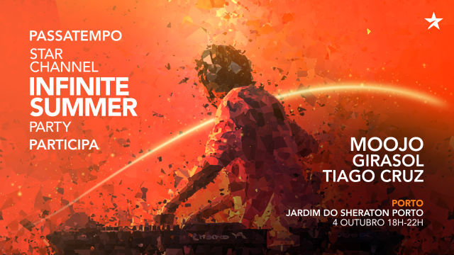 Passatempo STAR Channel Infinite Summer Party Porto